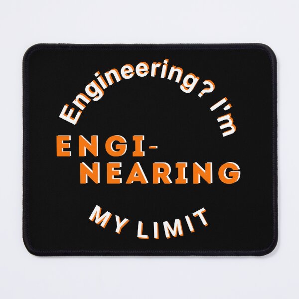 Item preview, Engineering? I'm engi-nearing my limit  designed and sold by fattim3.