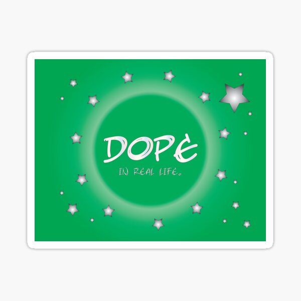 dope-in-real-life-sticker-for-sale-by-twinpowertammy-redbubble