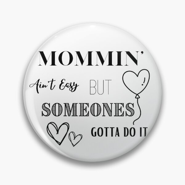 Item preview, Mommin' Ain't Easy But Someones Gotta Do It designed and sold by BobbysByBobby.