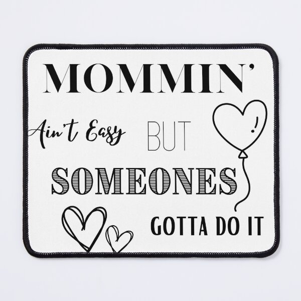 Item preview, Mommin' Ain't Easy But Someones Gotta Do It designed and sold by BobbysByBobby.