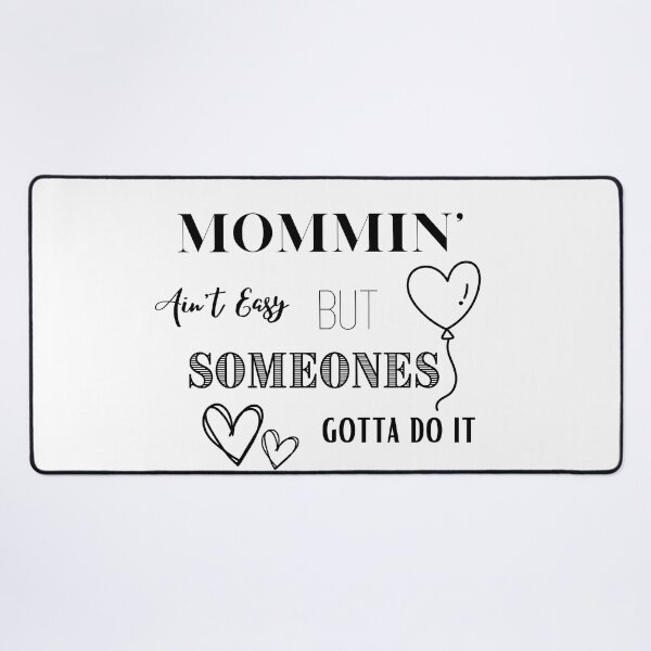 Item preview, Mommin' Ain't Easy But Someones Gotta Do It designed and sold by BobbysByBobby.