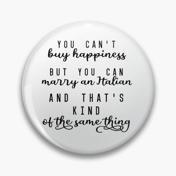 Item preview, YOU CAN'T BUY HAPPINESS BUT YOU CAN MARRY AN ITALIAN AND THAT'S KIND OF THE SAME THING Italian wedding gift designed and sold by cizito.