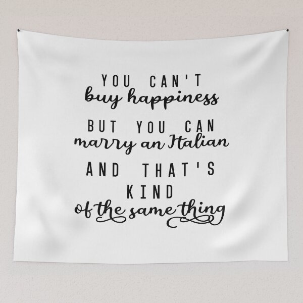 Item preview, YOU CAN'T BUY HAPPINESS BUT YOU CAN MARRY AN ITALIAN AND THAT'S KIND OF THE SAME THING Italian wedding gift designed and sold by cizito.