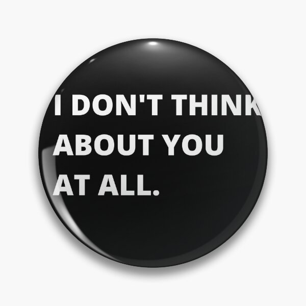 Item preview, I Don't Think About You At All Quote designed and sold by Apollo Crate Company.