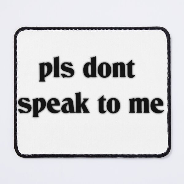 Item preview, pls dont speak to me designed and sold by mindworldz.
