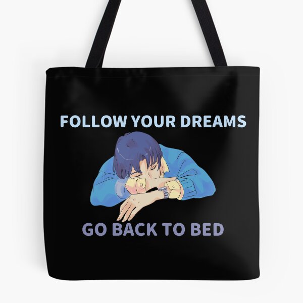 Item preview, Follow Your Dreams Go Back To Bed designed and sold by syarifahrasul.