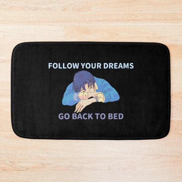 Item preview, Follow Your Dreams Go Back To Bed designed and sold by syarifahrasul.