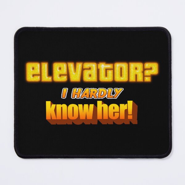 Item preview, Elevator? I Hardly Know Her Dad Joke Pun designed and sold by snazzyseagull.