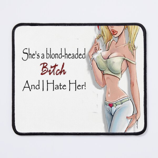 Item preview, She_s A Blond-Headed Bitch _amp_ I Hate Her! Fitted designed and sold by fatmakillee.