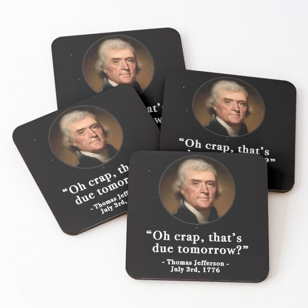 Item preview, Oh crap that;s due tomorrow- Thomas Jefferson - July 3rd, 1776 designed and sold by MissEvanBailey.