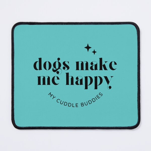 Item preview, Dogs Make me Happy | Snuggling Stress Relief | Funny designed and sold by ArtfulDelights.