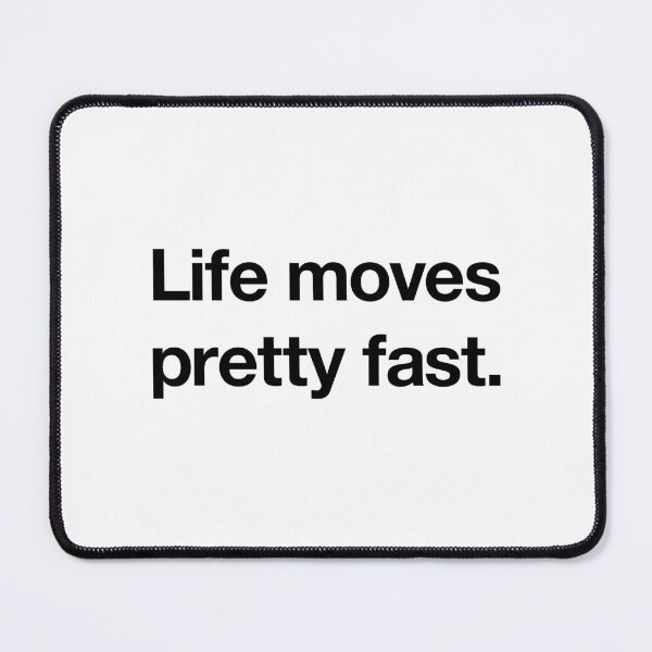 Item preview, "Life moves pretty fast" Movie Quote Design (black) designed and sold by Popvetica.