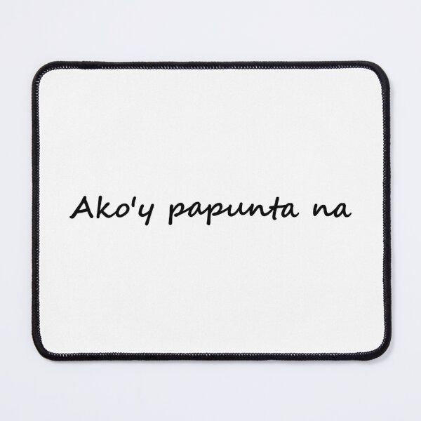Item preview, " Ako'y papunta na " in Tagalog means " I'm on the way " in English designed and sold by PabloBSanchez.