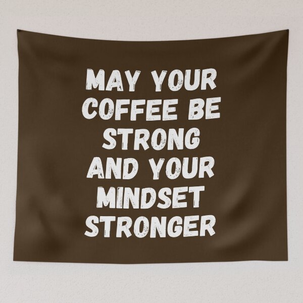 Item preview, May Your Coffee Be Strong And Your Mindset Stronger designed and sold by SpeakLifeHQ.