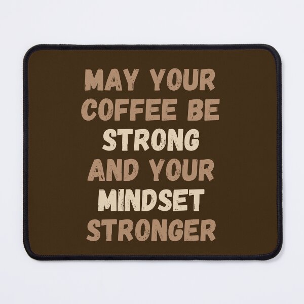 Item preview, May Your Coffee Be Strong And Your Mindset Stronger designed and sold by SpeakLifeHQ.