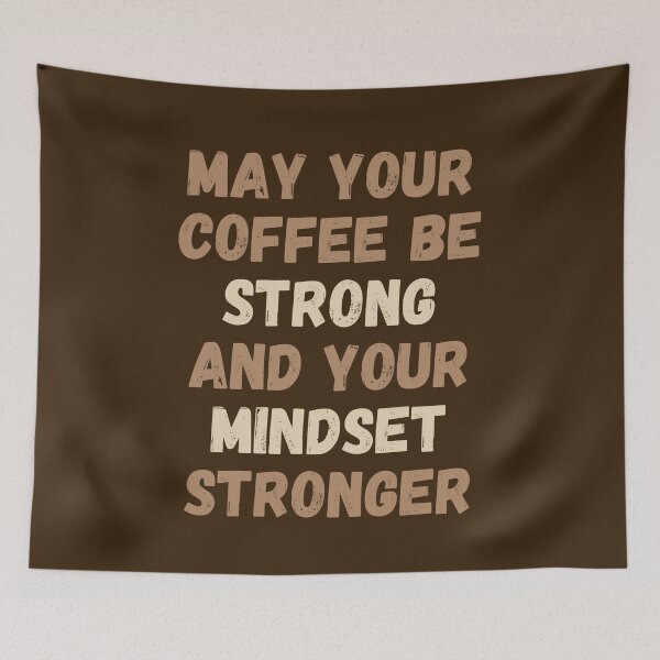 Item preview, May Your Coffee Be Strong And Your Mindset Stronger designed and sold by SpeakLifeHQ.