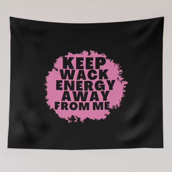 Item preview, Keep wack energy away from me  designed and sold by HStudioPrints.