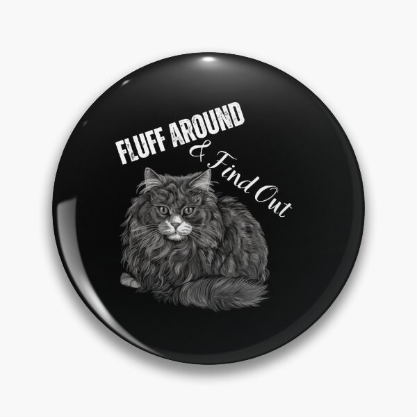 Item preview, Fluff Around and Find Out designed and sold by blakfrog.