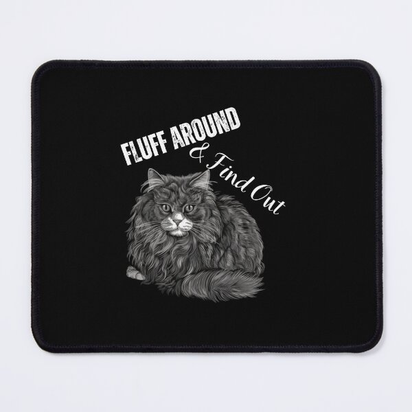 Item preview, Fluff Around and Find Out designed and sold by blakfrog.