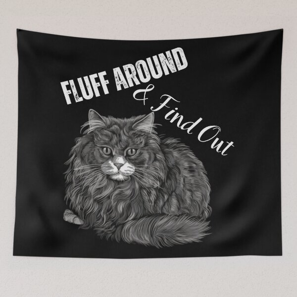 Item preview, Fluff Around and Find Out designed and sold by blakfrog.