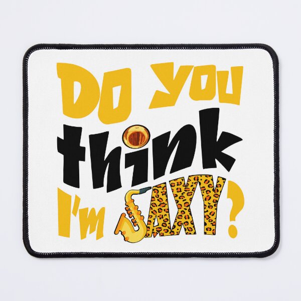 Item preview, DO YOU THINK I'M SAXY ? - MUSIC PUN - FUNNY ALLITERATION JOKE black & yellow designed and sold by KoolDsignsMUSIC.