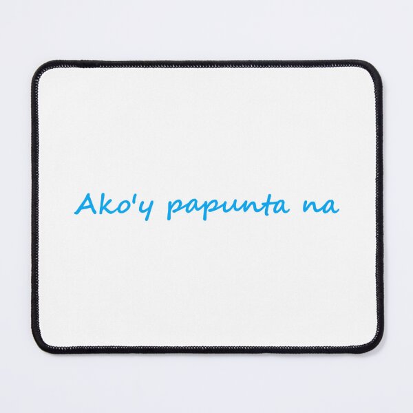Item preview, Ako'y papunta na = I'm on my way TAGALOG designed and sold by PabloBSanchez.