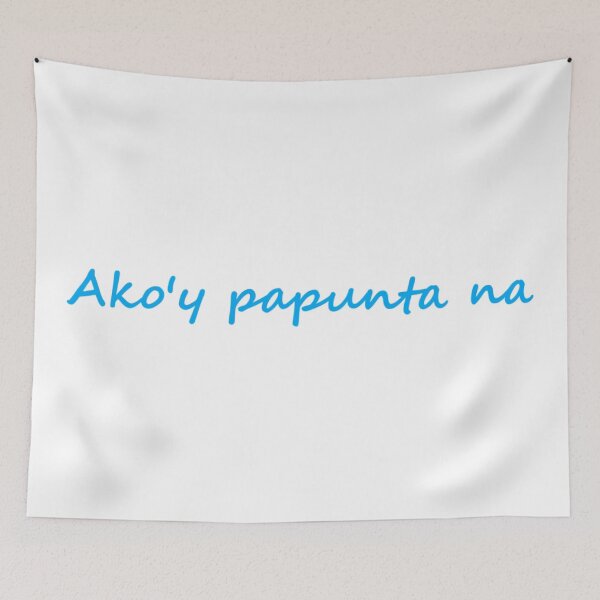 Item preview, Ako'y papunta na = I'm on my way TAGALOG designed and sold by PabloBSanchez.