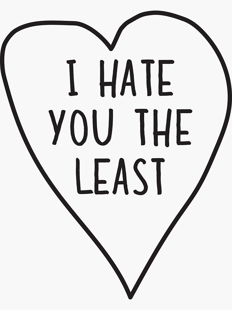 Thumbnail 3 of 3, Sticker, I Hate You The Least designed and sold by wondrous.