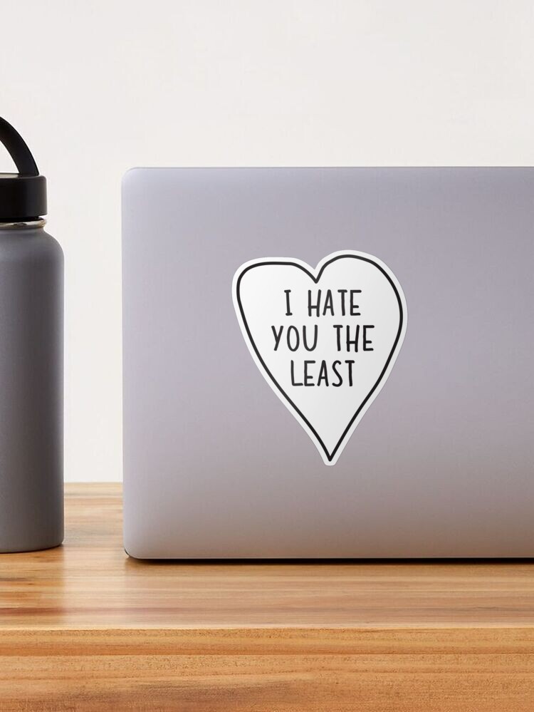 Thumbnail 1 of 3, Sticker, I Hate You The Least designed and sold by wondrous.