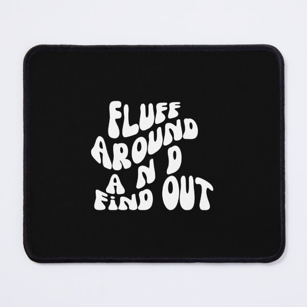 Item preview, Fluff Around and Find Out designed and sold by blakfrog.