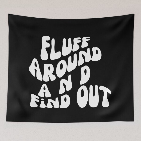 Item preview, Fluff Around and Find Out designed and sold by blakfrog.