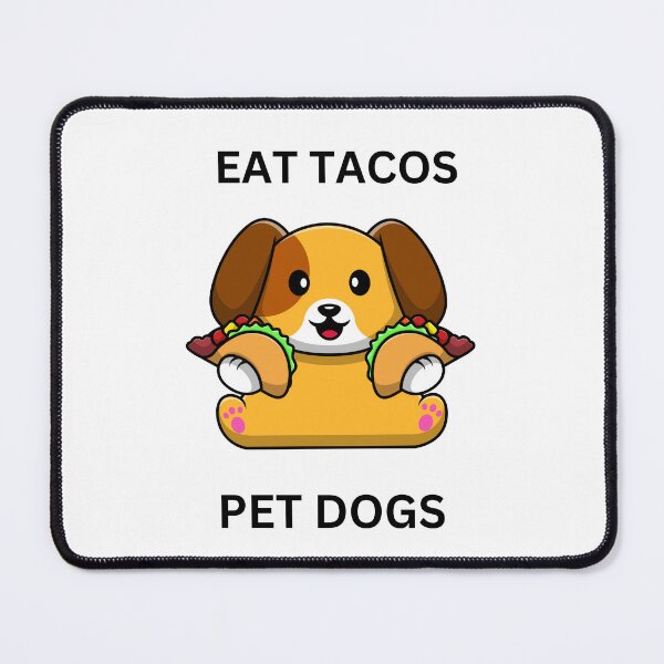 Item preview, Eat Tacos Pet Dogs Fan Art designed and sold by ThoughtfulPrint.