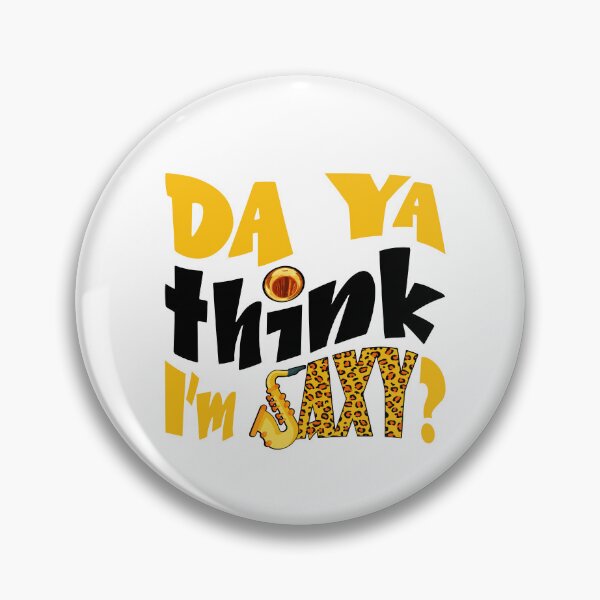 Item preview, DA YA THINK I'M SAXY ? - MUSIC PUN - FUNNY ALLITERATION JOKE black & yellow designed and sold by KoolDsignsMUSIC.