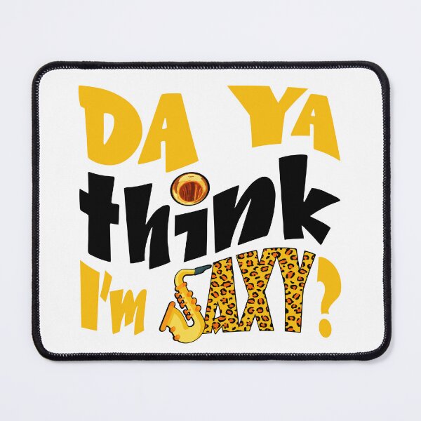 Item preview, DA YA THINK I'M SAXY ? - MUSIC PUN - FUNNY ALLITERATION JOKE black & yellow designed and sold by KoolDsignsMUSIC.