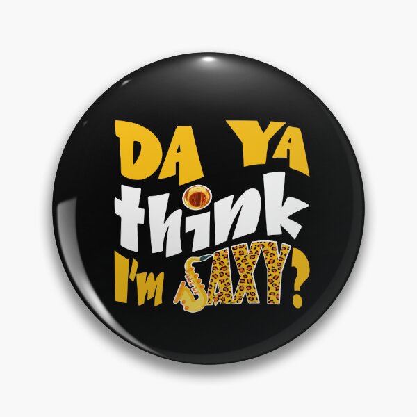 Item preview, DA YA THINK I'M SAXY ? - MUSIC PUN - FUNNY ALLITERATION JOKE white & yellow designed and sold by KoolDsignsMUSIC.