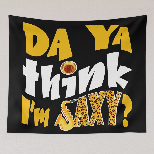Item preview, DA YA THINK I'M SAXY ? - MUSIC PUN - FUNNY ALLITERATION JOKE white & yellow designed and sold by KoolDsignsMUSIC.