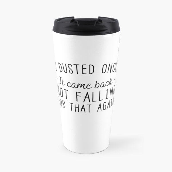 I Dusted Once... Travel Mug