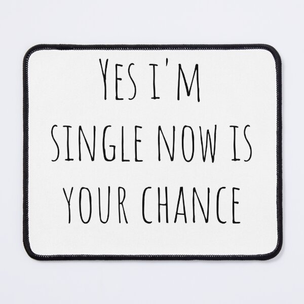 Item preview, Yes i'm single now is your chance designed and sold by Mike Notis.