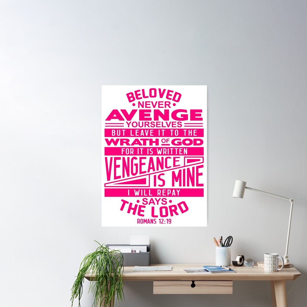 Romans 12:19 Beloved Never Avenge Yourselves Poster for Sale by plushism