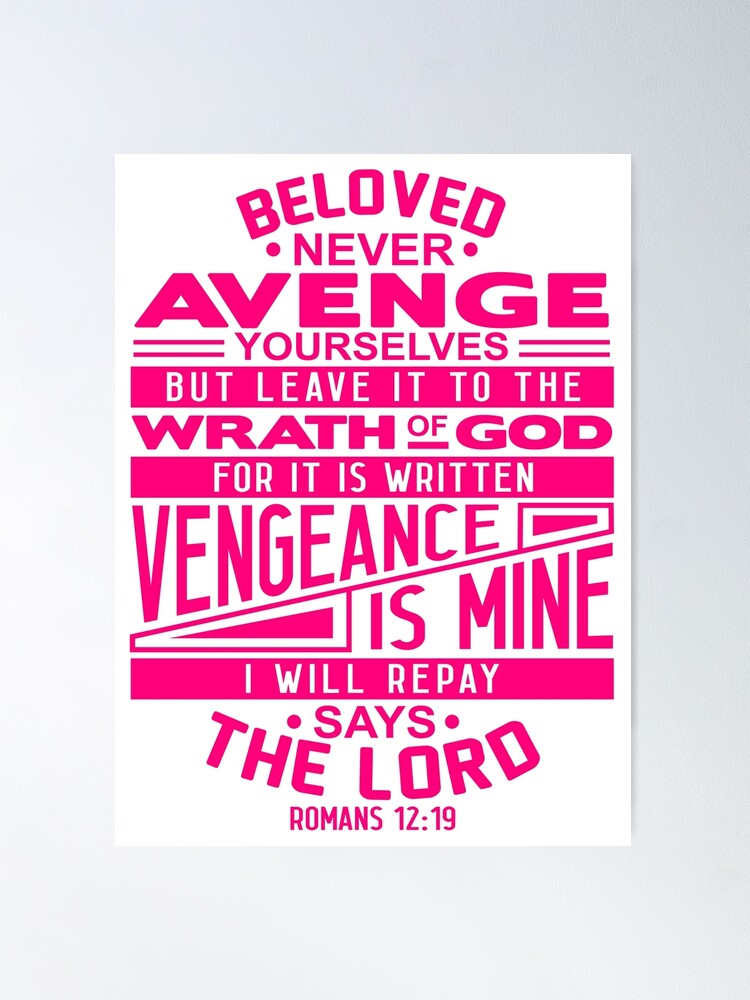 Romans 12:19 Beloved Never Avenge Yourselves Poster for Sale by plushism