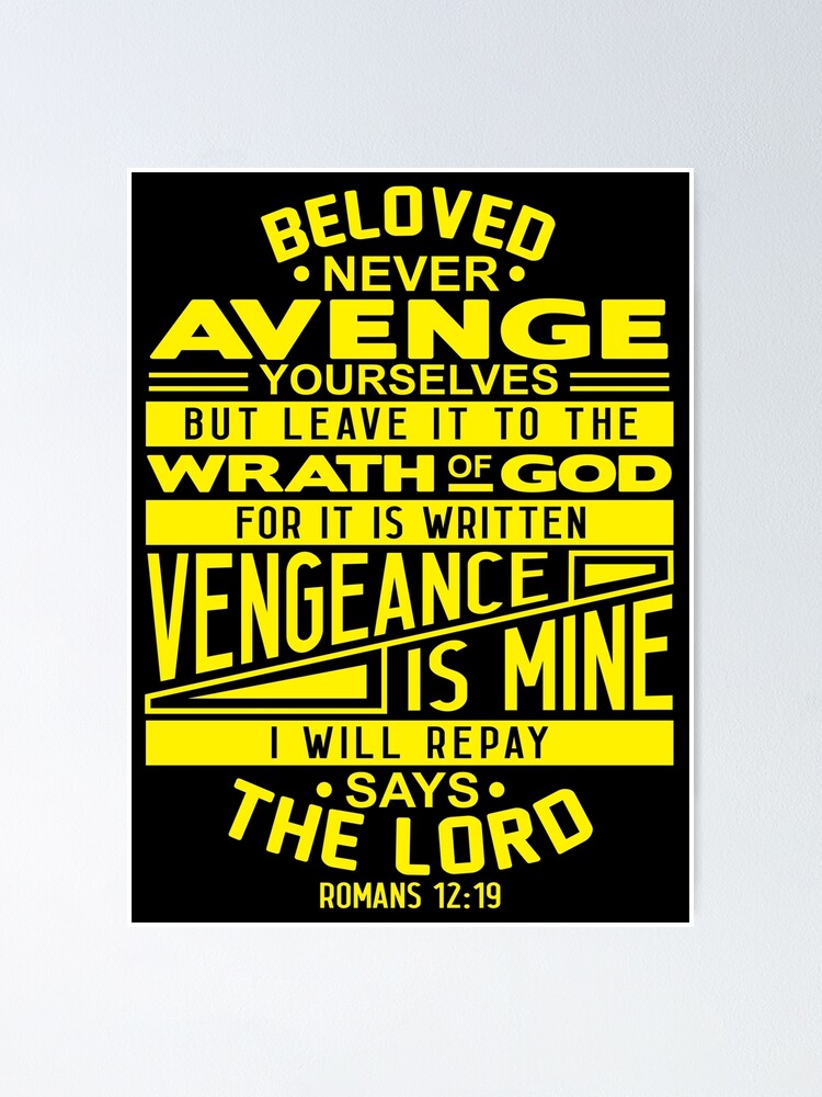 Romans 12:19 Beloved Never Avenge Yourselves Poster for Sale by plushism