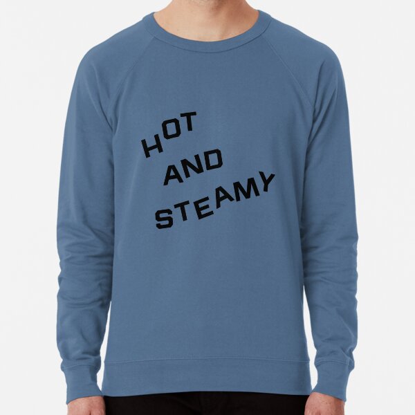 Hot and Steamy sweatshirt Lightweight Sweatshirt