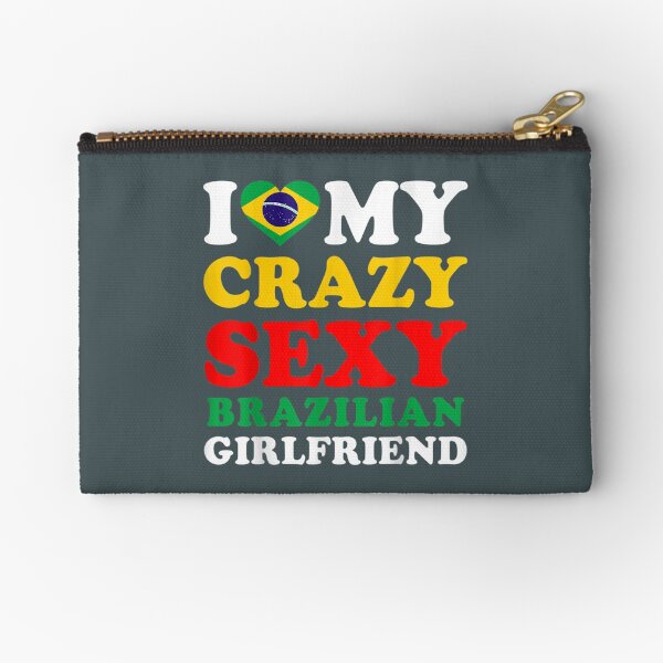 Item preview, i love my crazy sexy brazilian girlfriend brazil boyfriend designed and sold by ZackYanez.