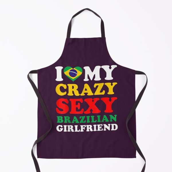 Item preview, i love my crazy sexy brazilian girlfriend brazil boyfriend designed and sold by ZackYanez.