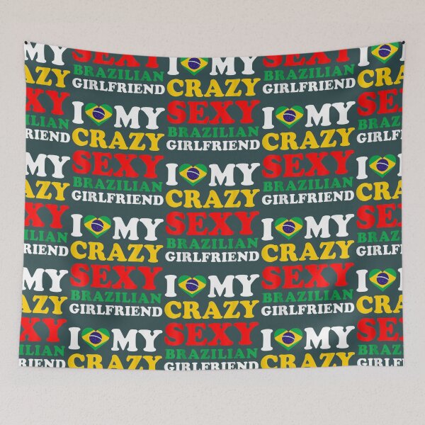 Item preview, i love my crazy sexy brazilian girlfriend brazil boyfriend designed and sold by ZackYanez.