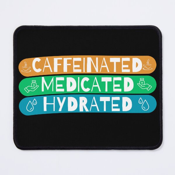Item preview, Caffeinated Medicated and Hydrated designed and sold by candlewithhare.