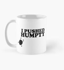 I Pushed Humpty Funny Quote Mug