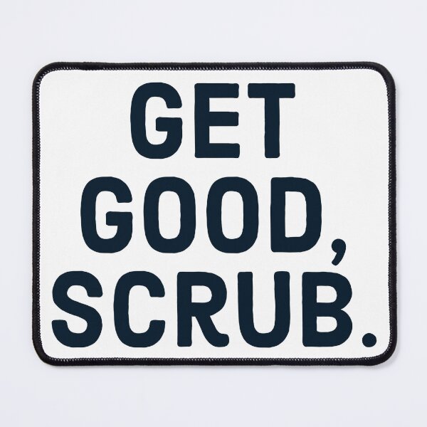 Item preview, Get Good, Scrub. designed and sold by MxA19.