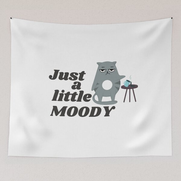 Item preview, Just a little moody - funny designed and sold by PellSilversmith.