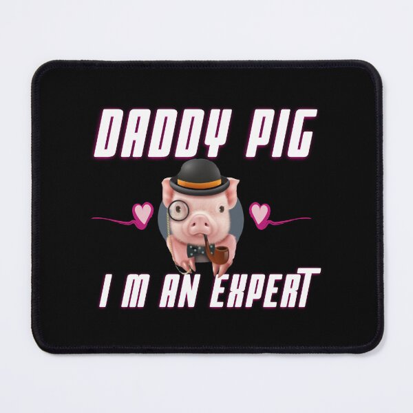 Item preview, Daddy Pig I m An Expert designed and sold by albrechtangele.